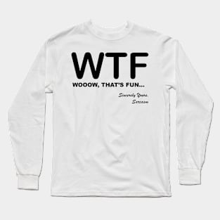 WTF WOOOW That's Fun Humorous, Sarcastic Quotes and Sayings Text Acronyms Long Sleeve T-Shirt